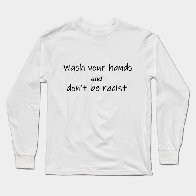 wash your hands and don't be racist, coronavirus Long Sleeve T-Shirt by misoukill